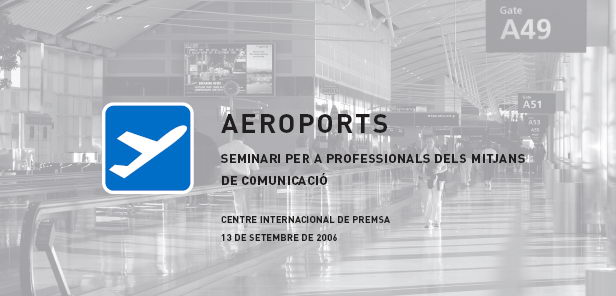 Seminari sobre aeroports organitzat per la Cambra de Comerç dirigit als professionals dels mitjans de comunicació (13 de setembre de 2006)